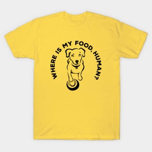 Hungry dog waiting for food T-Shirt